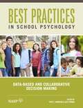 Best Practices in School Psychology: Data-Based and Collaborative Decision Making