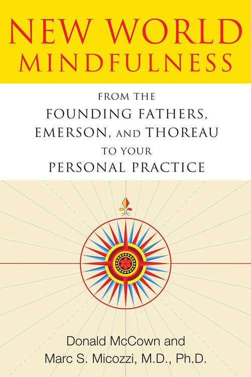 Book cover of New World Mindfulness: From the Founding Fathers, Emerson, and Thoreau to Your Personal Practice