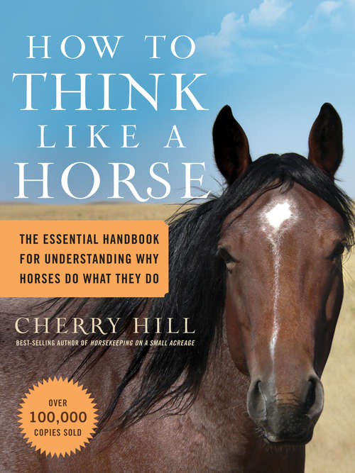 Book cover of How to Think Like a Horse: The Essential Handbook for Understanding Why Horses Do What They Do
