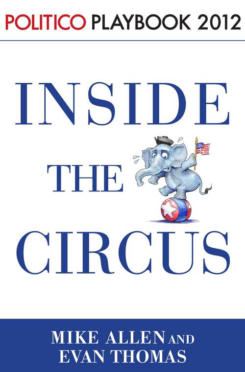 Book cover of Playbook 2012: Inside the Circus--Romney, Santorum and the GOP Race (POLITICO Inside Election #2012)