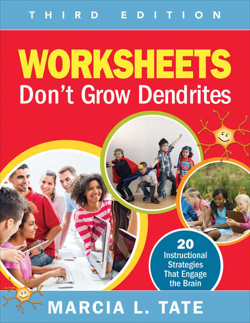 Worksheets Don't Grow Dendrites: 20 Instructional Strategies That Engage the Brain