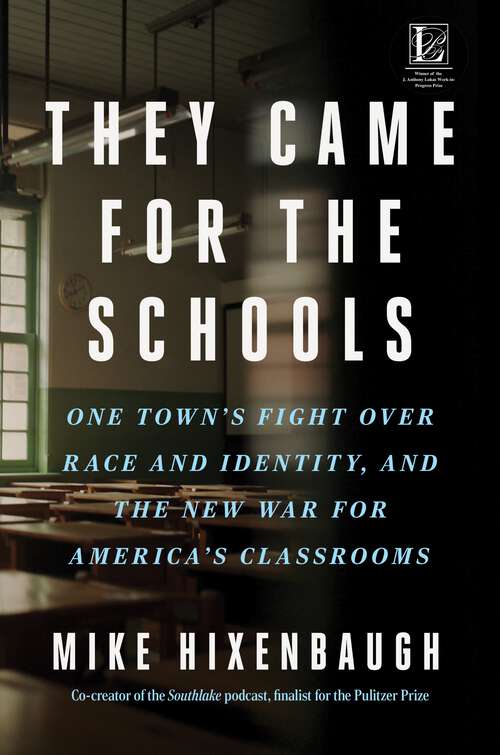 Book cover of They Came for the Schools: One Town's Fight Over Race and Identity, and the New War for America's Classrooms