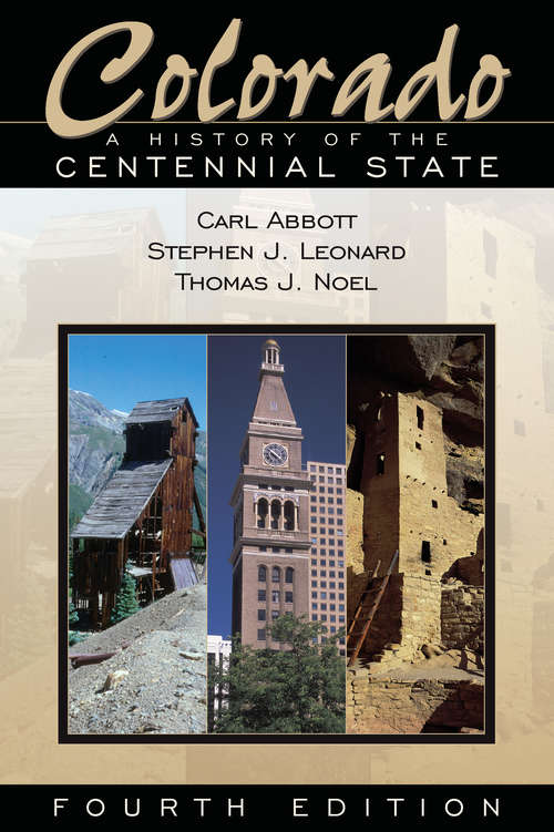 Colorado: A History of the Centennial State, Fourth Edition