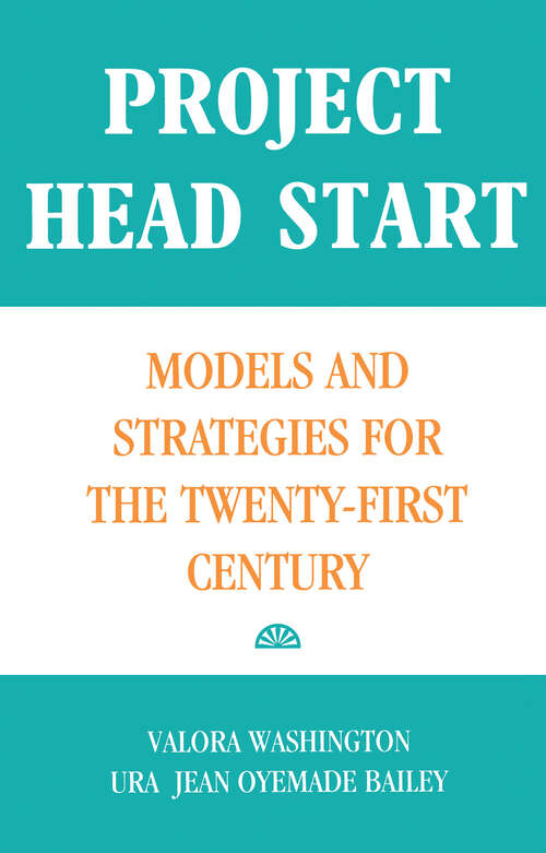 Project Head Start: Models and Strategies for the Twenty-First Century (Source Books on Education #Vol. 38)