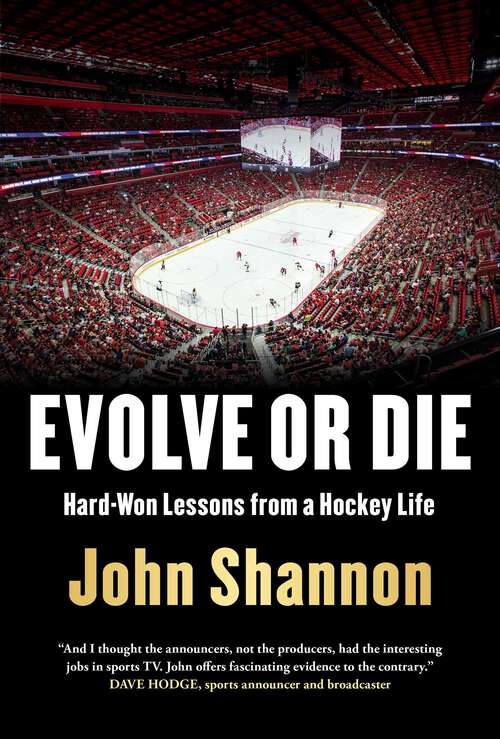 Book cover of Evolve or Die: Hard-Won Lessons from a Hockey Life