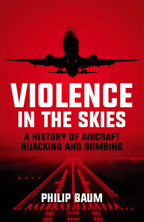 Book cover of Violence in the Skies: A History of Aircraft Hijacking and Bombing