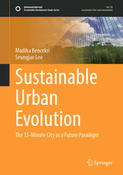 Book cover of Sustainable Urban Evolution: The 15-Minute City as a Future Paradigm (Sustainable Development Goals Series)