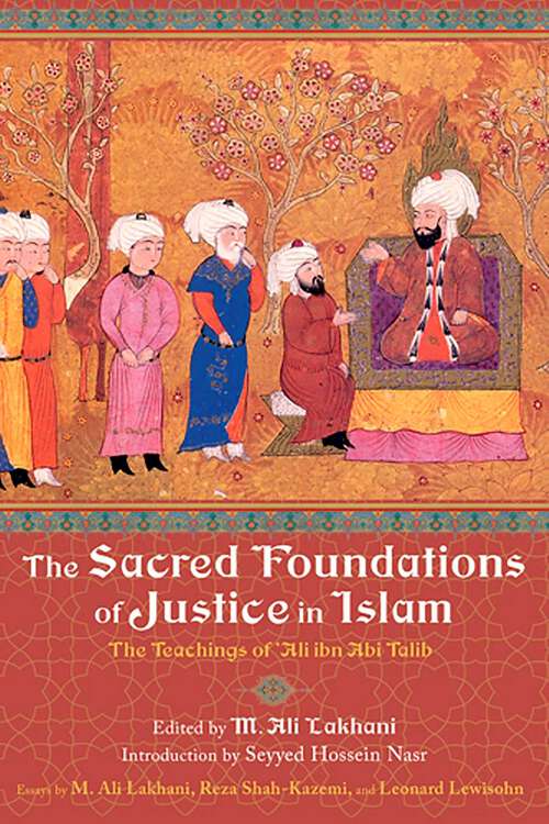 Book cover of The Sacred Foundations of Justice in Islam: The Teachings of 'Ali ibn Abi Talib