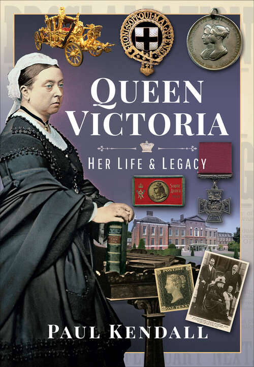 Book cover of Queen Victoria: Her Life and Legacy