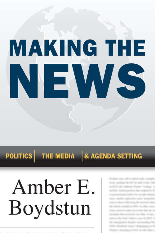 Book cover of Making the News: Politics, the Media & Agenda Setting