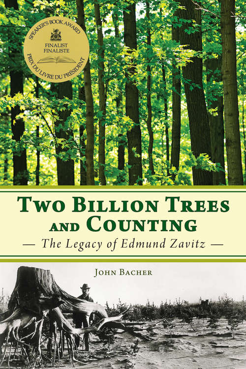 Two Billion Trees and Counting: The Legacy of Edmund Zavitz