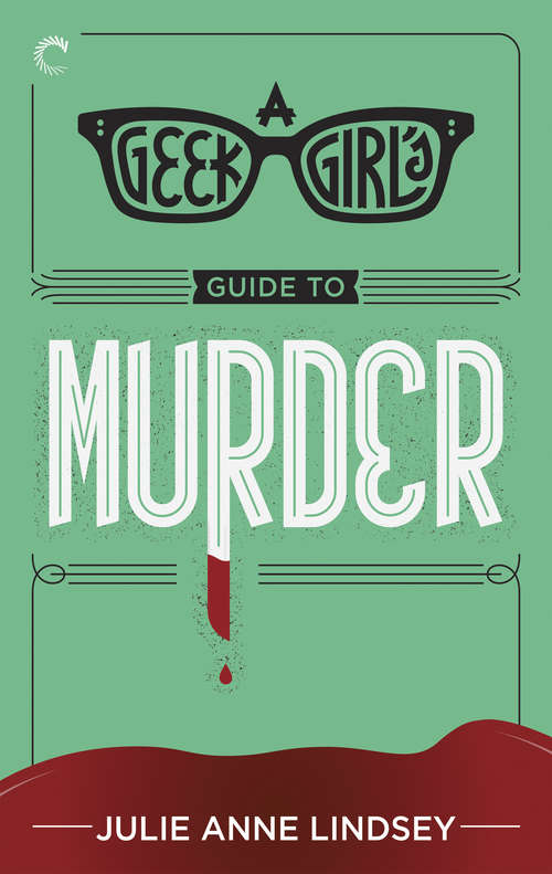 Book cover of A Geek Girl's Guide to Murder