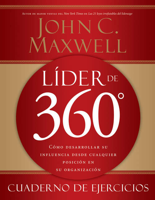 Book cover of Líder de 360° cuaderno de ejercicios: Cómo desarrollar su influencia desde cualquier posición en su organización
