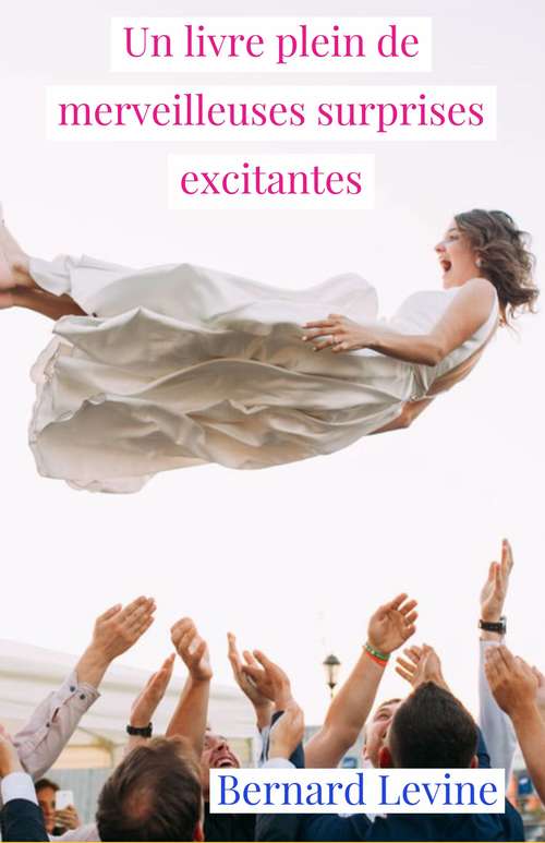 Book cover of Un livre plein de merveilleuses surprises excitantes