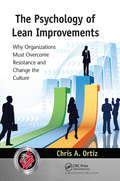The Psychology of Lean Improvements: Why Organizations Must Overcome Resistance and Change the Culture