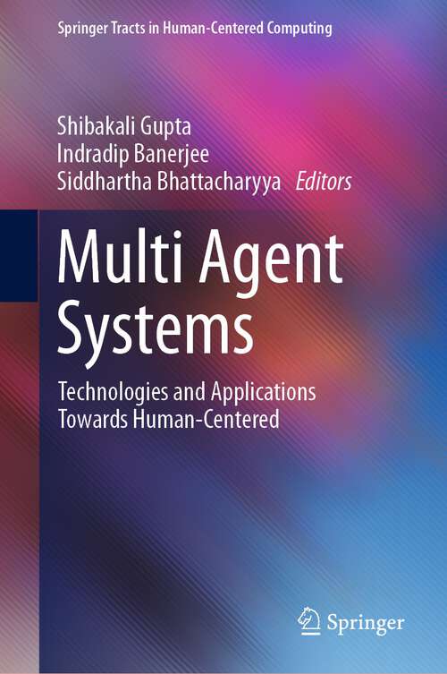 Book cover of Multi Agent Systems: Technologies and Applications towards Human-Centered (1st ed. 2022) (Springer Tracts in Human-Centered Computing)