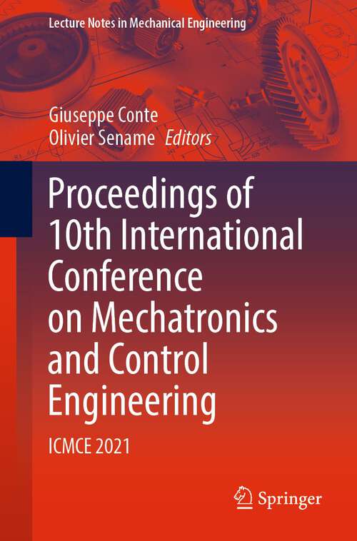 Book cover of Proceedings of 10th International Conference on Mechatronics and Control Engineering: ICMCE 2021 (1st ed. 2023) (Lecture Notes in Mechanical Engineering)
