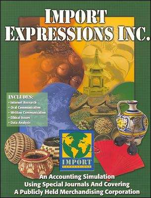 Book cover of Import Expressions Inc: An Accounting Simulation Using Special Journals and Covering a Publicly Held Merchandising Corporation