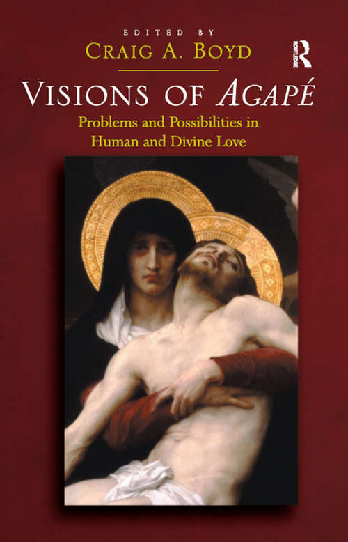 Visions of Agapé: Problems and Possibilities in Human and Divine Love