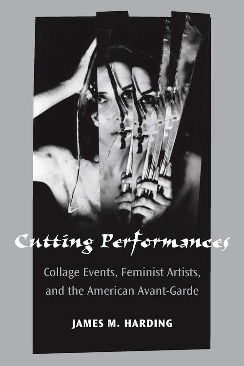Book cover of Cutting Performances: Collage Events, Feminist Artists, and the American Avant-Garde