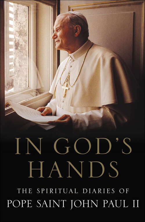 Book cover of In God's Hands: The Spiritual Diaries of Pope John Paul II