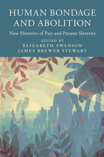 Book cover of Human Bondage and Abolition: New Histories of Past and Present Slaveries (Slaveries since Emancipation)