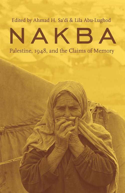 Book cover of Nakba: Palestine, 1948, and the Claims of Memory