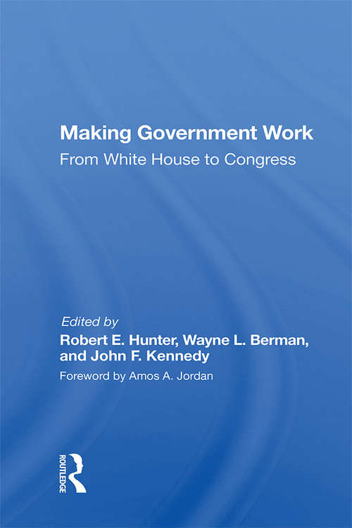 Making Government Work: From White House To Congress
