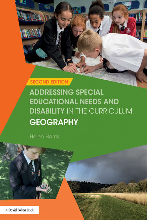 Addressing Special Educational Needs and Disability in the Curriculum: Geography (Addressing SEND in the Curriculum)
