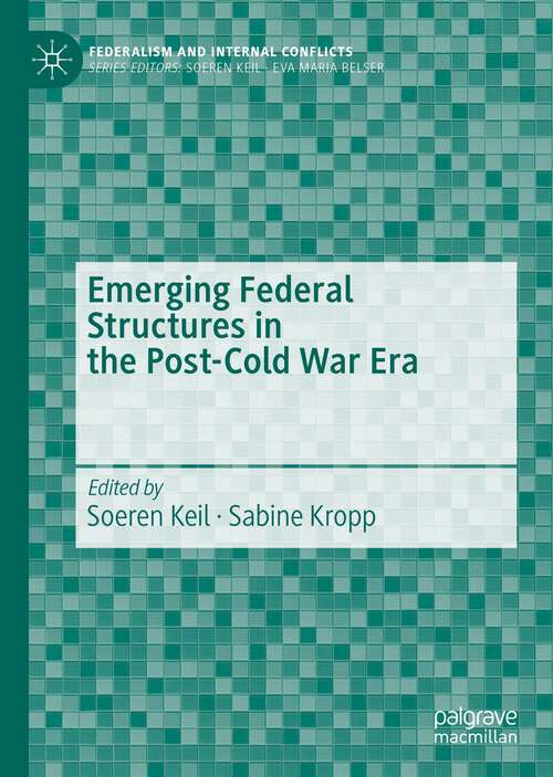 Book cover of Emerging Federal Structures in the Post-Cold War Era (1st ed. 2022) (Federalism and Internal Conflicts)