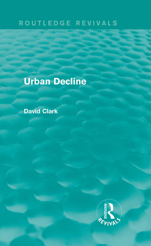 Urban Decline: The British Experience (Routledge Revivals)