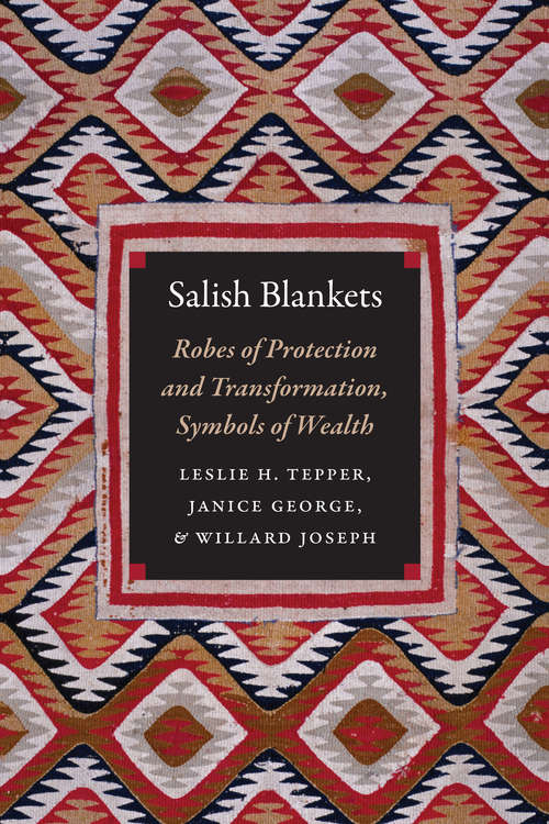 Book cover of Salish Blankets: Robes of Protection and Transformation, Symbols of Wealth