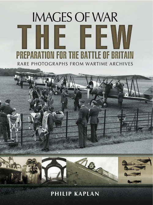 Book cover of The Few: Rare Photographs From Wartime Archives