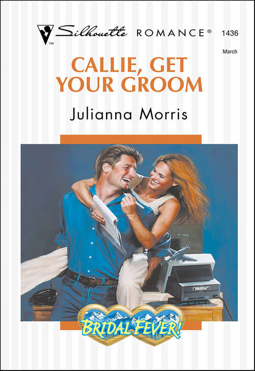 Book cover of Callie, Get Your Groom (Bridal Fever!)