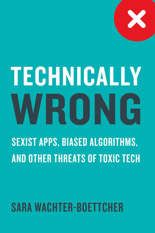 Book cover of Technically Wrong: Why Digital Products Are Designed To Fail You