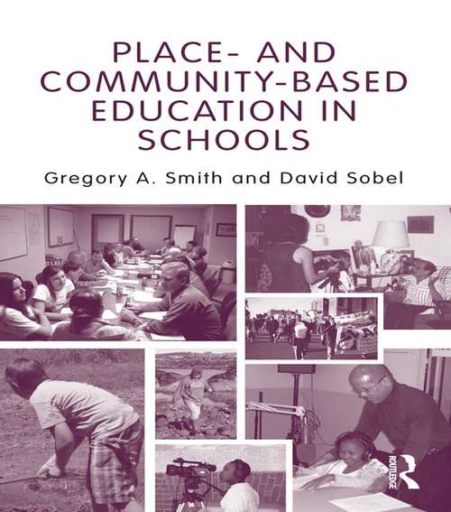 Place- and Community-Based Education in Schools (Sociocultural, Political, and Historical Studies in Education)
