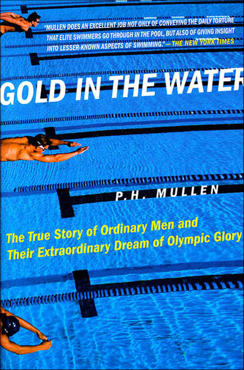 Book cover of Gold in the Water: The True Story of Ordinary Men and Their Extraordinary Dream of Olympic Glory