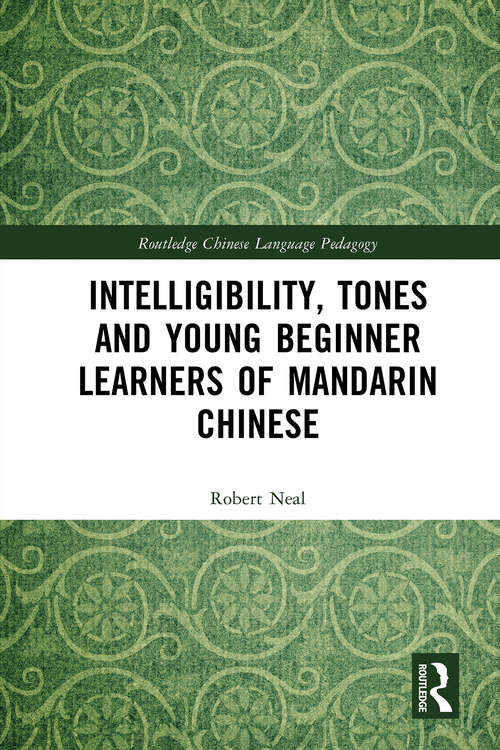 Book cover of Intelligibility, Tones and Young Beginner Learners of Mandarin Chinese (1) (Routledge Chinese Language Pedagogy)
