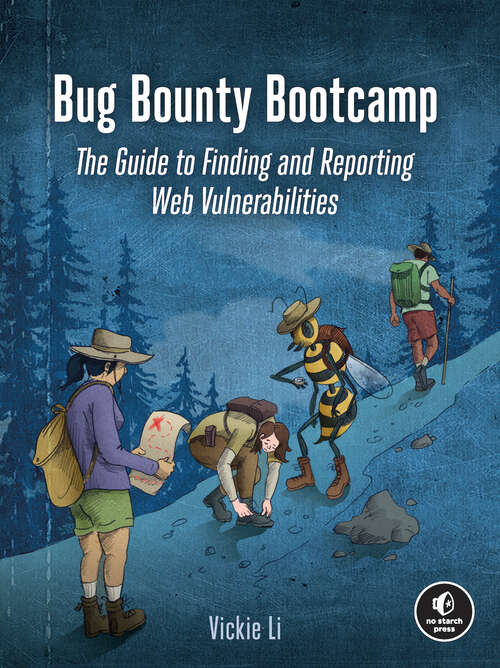 Book cover of Bug Bounty Bootcamp: The Guide to Finding and Reporting Web Vulnerabilities