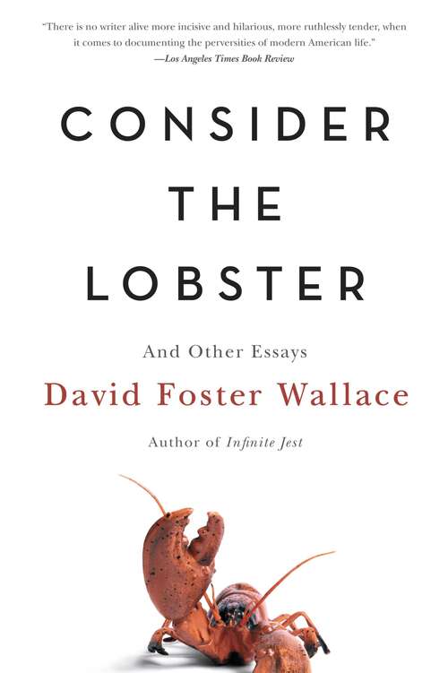 Consider the Lobster and Other Essays: And Other Essays