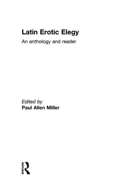 Latin Erotic Elegy: An Anthology and Reader
