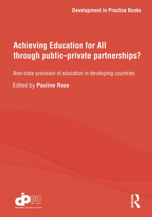 Book cover of Achieving Education for All through Public–Private Partnerships?: Non-State Provision of Education in Developing Countries (Development in Practice Books)