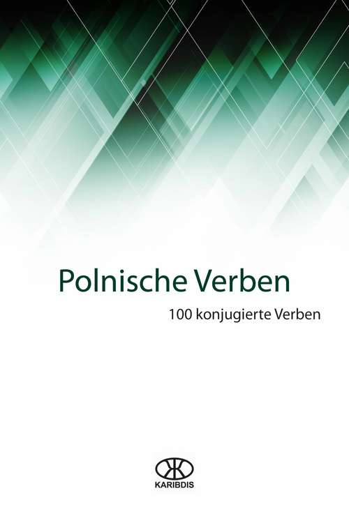 Book cover of Polnische Verben: 100 konjugierte Verben (100 Verben Serie #12)