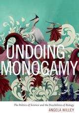 Undoing Monogamy: The Politics of Science and the Possibilities of Biology
