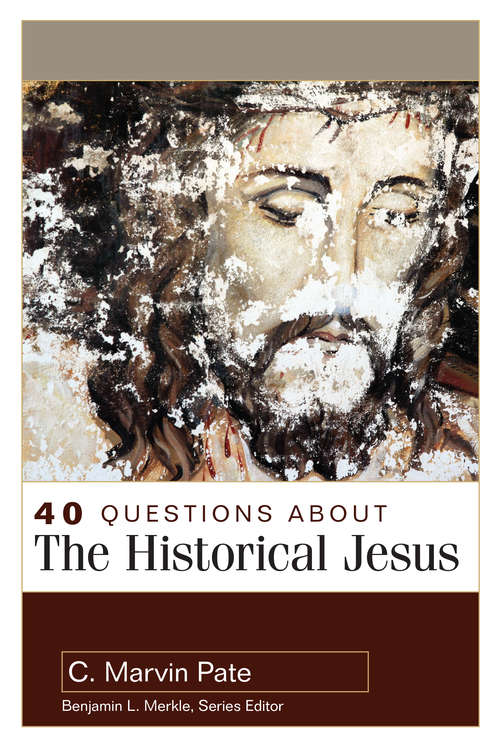 40 Questions About the Historical Jesus (40 Questions Series)