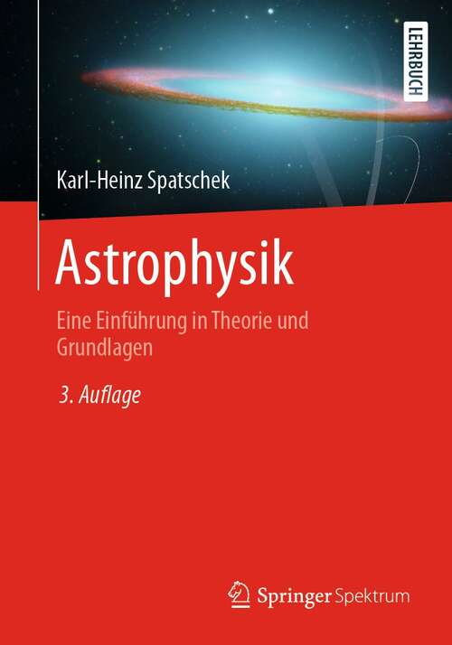 Book cover of Astrophysik: Eine Einführung in Theorie und Grundlagen (3. Aufl. 2021)