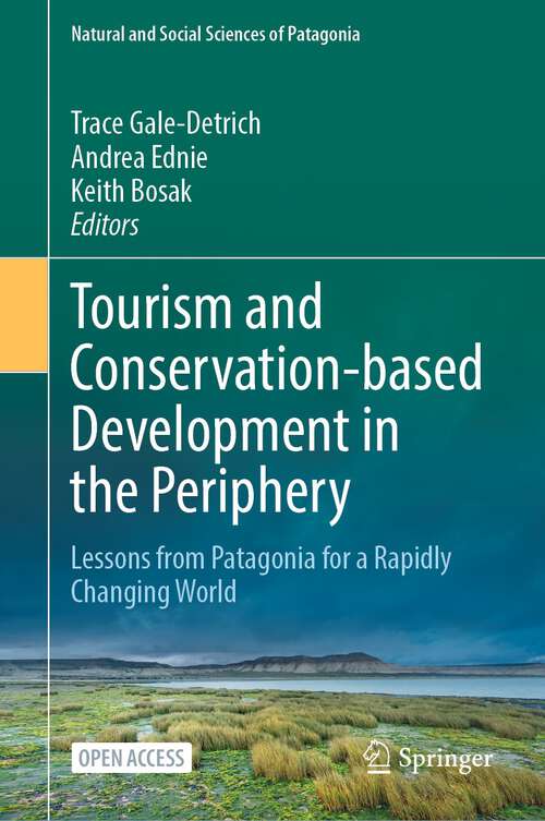 Book cover of Tourism and Conservation-based Development in the Periphery: Lessons from Patagonia for a Rapidly Changing World (1st ed. 2023) (Natural and Social Sciences of Patagonia)
