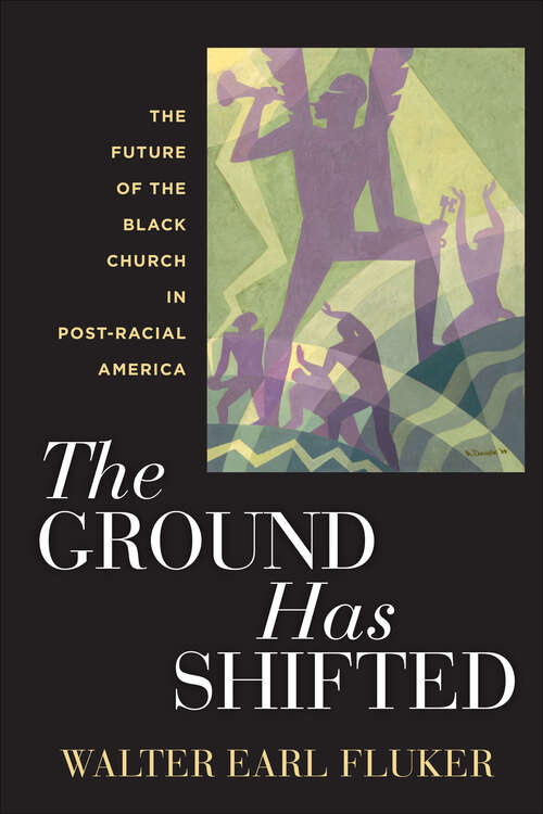 Book cover of The Ground Has Shifted: The Future of the Black Church in Post-Racial America