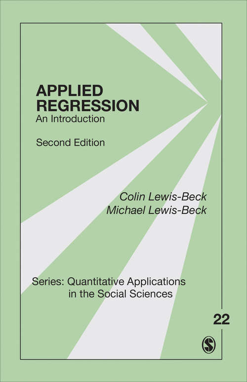 Applied Regression: An Introduction (Quantitative Applications in the Social Sciences #22)