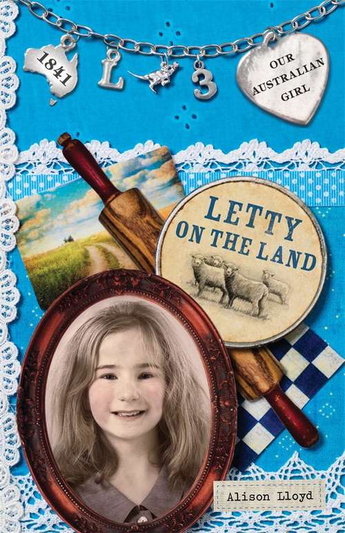 Letty on the land (Our Australian Girl. 1841 #3)